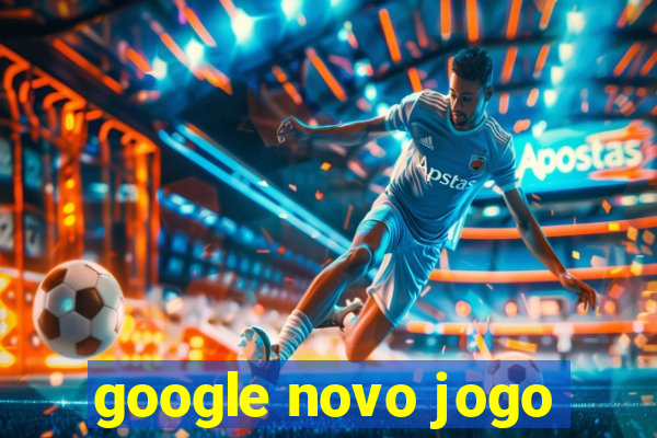 google novo jogo